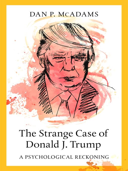 Title details for The Strange Case of Donald J. Trump by Dan P. McAdams - Available